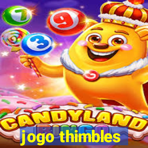 jogo thimbles